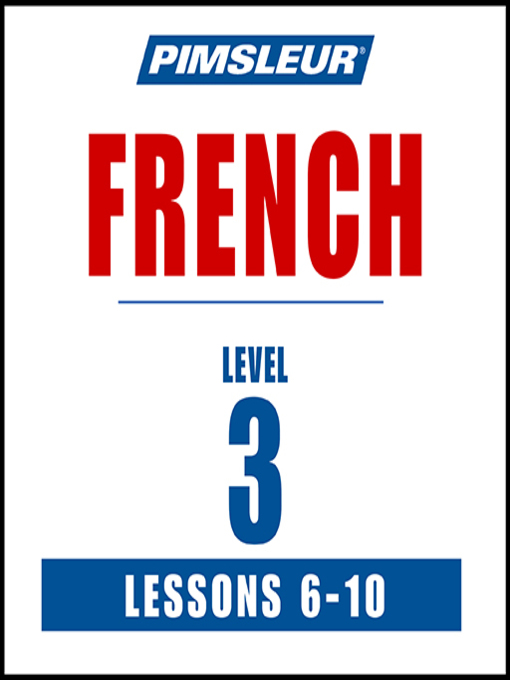 Title details for Pimsleur French, Level 3, Lessons 6-10 by Pimsleur - Wait list